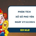 Phân tích xổ số Phú Yên 27/12/2021 thứ 2 hôm nay chuẩn xác