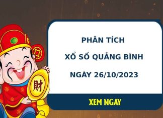 Phân tích xổ số Quảng Bình 26/10/2023 thứ 5 hôm nay chính xác