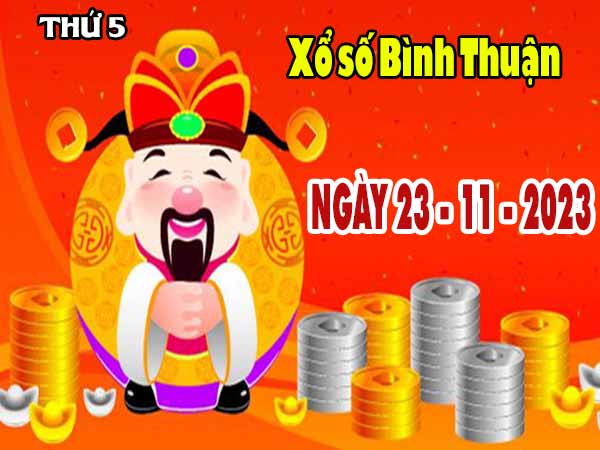 Phân tích XSBTH ngày 23/11/2023 - Phân tích đài xổ số Bình Thuận thứ 5