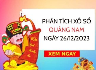 Phân tích xổ số Quảng Nam ngày 26/12/2023 thứ 3 hôm nay