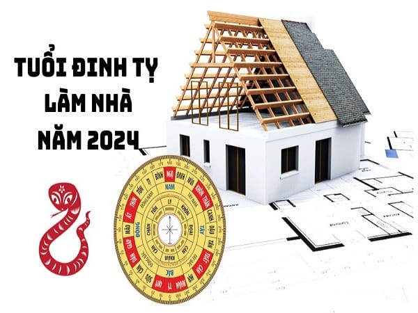 Tuổi Đinh Tỵ xây nhà năm 2024 có được không?