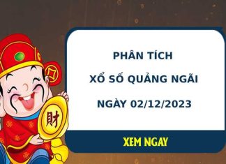 Phân tích xổ số Quảng Ngãi 2/12/2023 thứ 7 hôm nay chuẩn xác
