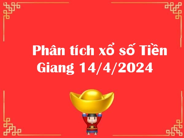 Phân tích xổ số Tiền Giang 14/4/2024