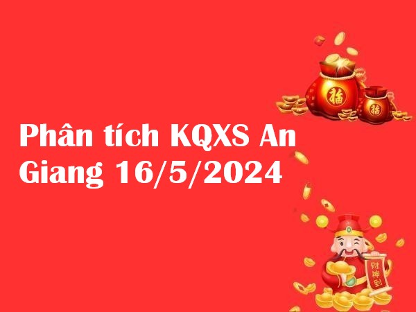 Phân tích KQXS An Giang 16/5/2024
