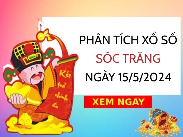 Phân tích xổ số Sóc Trăng ngày 15/5/2024 thứ 4 hôm nay