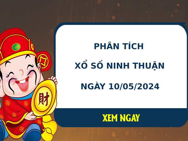 Phân tích xổ số Ninh Thuận 10/5/2024 thứ 6 chuẩn xác