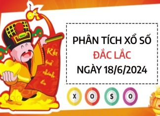 Phân tích xổ số Đắc Lắc ngày 18/6/2024 thứ 3 hôm nay