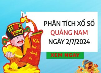 Phân tích xổ số Quảng Nam ngày 2/7/2024 thứ 3 hôm nay