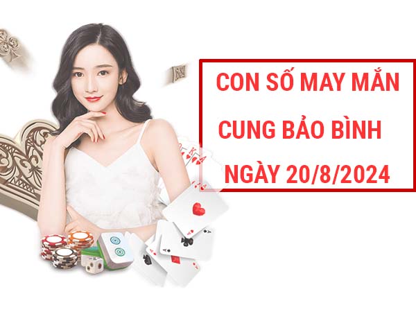 Những con số may mắn cung Bảo Bình ngày 20/8/2024