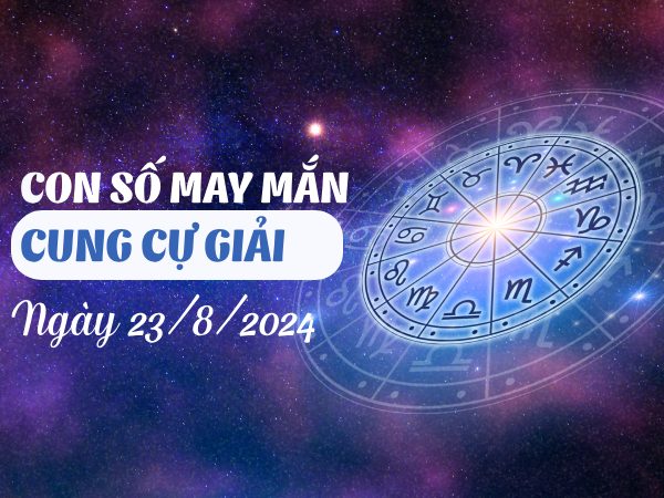 Con số may mắn của cung Cự Giải ngày 23/8/2024 hốt tiền về ví