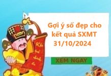 Gợi ý số đẹp cho kết quả SXMT 31/10/2024