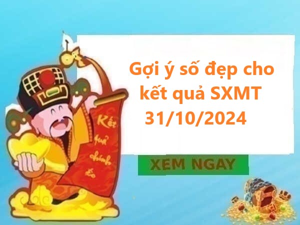 Gợi ý số đẹp cho kết quả SXMT 31/10/2024