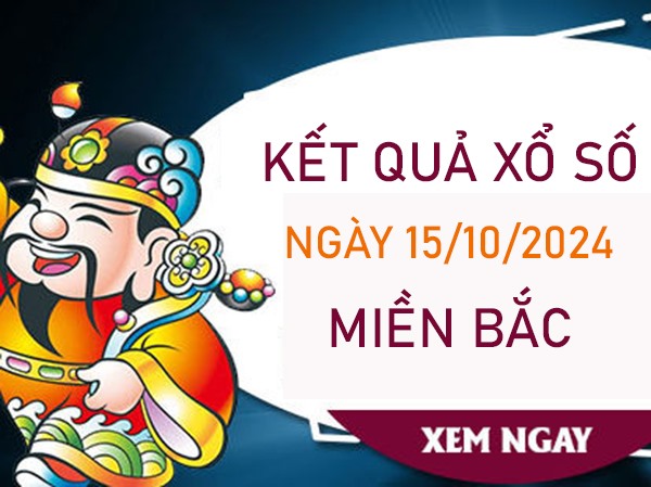 Phân tích KQXSMB 15/10/2024 thứ 3 nhận định song thủ VIP