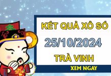 Phân tích XSTV ngày 25/10/2024 nhận định VIP Trà Vinh