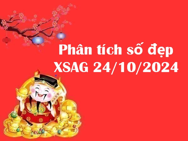 Phân tích số đẹp XSAG 24/10/2024