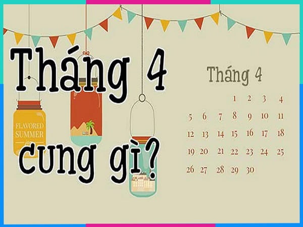 Tháng 4 là cung hoàng đạo gì có tính cách nổi bật gì?