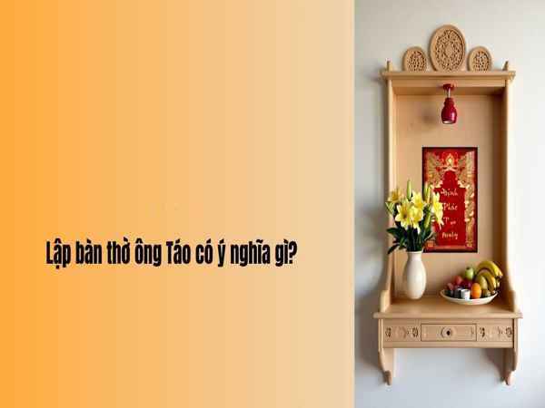 Ý nghĩa của việc đặt bàn thờ ông Táo trong nhà