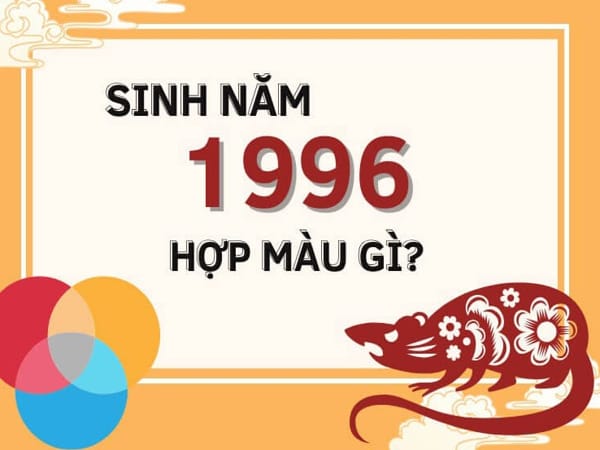 Nữ 1996 hợp màu gì?
