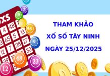 Tham khảo xổ số Tây Ninh ngày 25/12/2025 thứ 5 hôm nay Tham khảo xổ số Tây Ninh ngày 25/12/2025 thứ 5 hôm nay