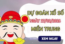 Dự đoán XSMT 27/02/2026 - Soi cầu Miền Trung thứ 6 VIP hôm nay