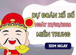Dự đoán XSMT 27/02/2026 - Soi cầu Miền Trung thứ 6 VIP hôm nay