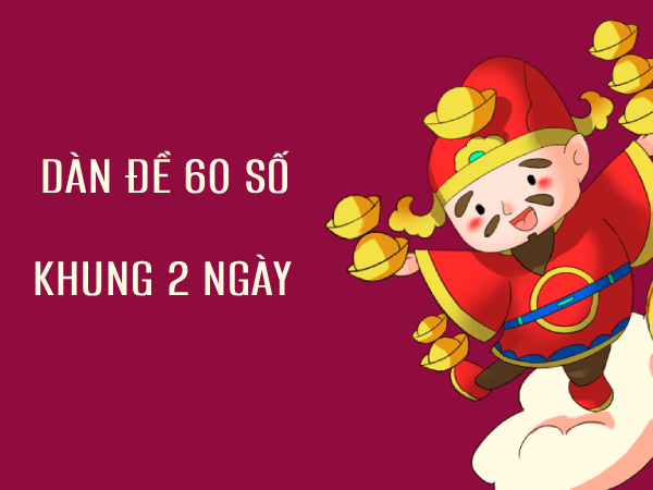 Dàn đề 60 số khung 2 ngày là gì?