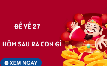 Tham khảo đề về 27 hôm sau ra con gì theo các phương pháp soi cầu